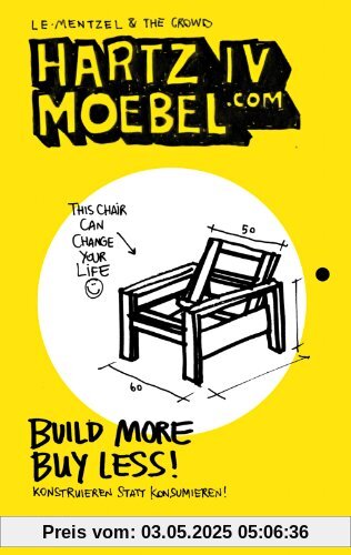 Hartz IV Moebel.com. Build More Buy Less! Konstruieren statt konsumieren Hartz IV Moebel.com. Build More Buy Less! Konstruieren statt konsumieren