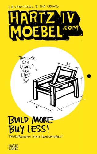 Hartz IV Moebel.com – Möbel selber bauen: DIY-Design für kleines Budget & kreative Wohnideen (Bilinguale Ausgabe: Deutsch/Englisch): Build More Buy Less! Konstruieren statt konsumieren (Architektur) von Hatje Cantz
