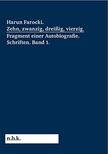 Harun Farocki. Zehn, zwanzig, dreißig, vierzig. Fragment einer Autobiografie: Schriften Band 1 (n.b.k. Diskurs 10) (Harun Farocki: Schriften) von KÖNIG, WALTHER