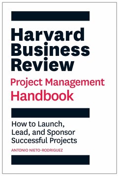 Harvard Business Review Project Management Handbook: How to Launch, Lead, and Sponsor Successful Projects von Harvard Business Review Press