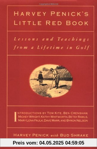 Harvey Penick'S Little Red Book: Lessons And Teachings From A Lifetime In Golf