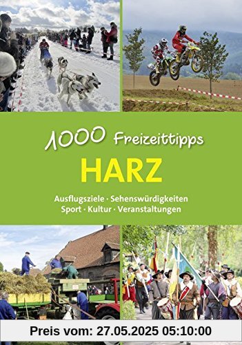 Harz - 1000 Freizeittipps: Ausflugsziele, Sehenswürdigkeiten, Sport, Kultur, Veranstaltungen (Freizeitführer)