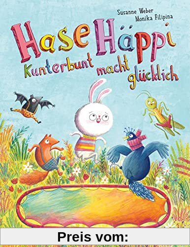 Hase Häppi – Kunterbunt macht glücklich: Ein Bilderbuch über ab 3 Jahren