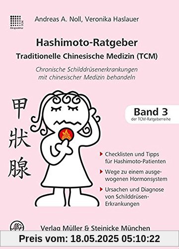 Hashimoto-Ratgeber Traditionelle Chinesische Medizin: Chronische Schilddrüsenerkrankungen mit chinesischer Medizin behandeln (Patientenratgeber / Traditionelle Chinesische Medizin)