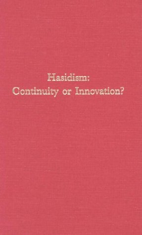 Hasidism: Continuity or Innovation? (Harvard Judaic Texts and Studies, Vol 5) von Harvard University Press