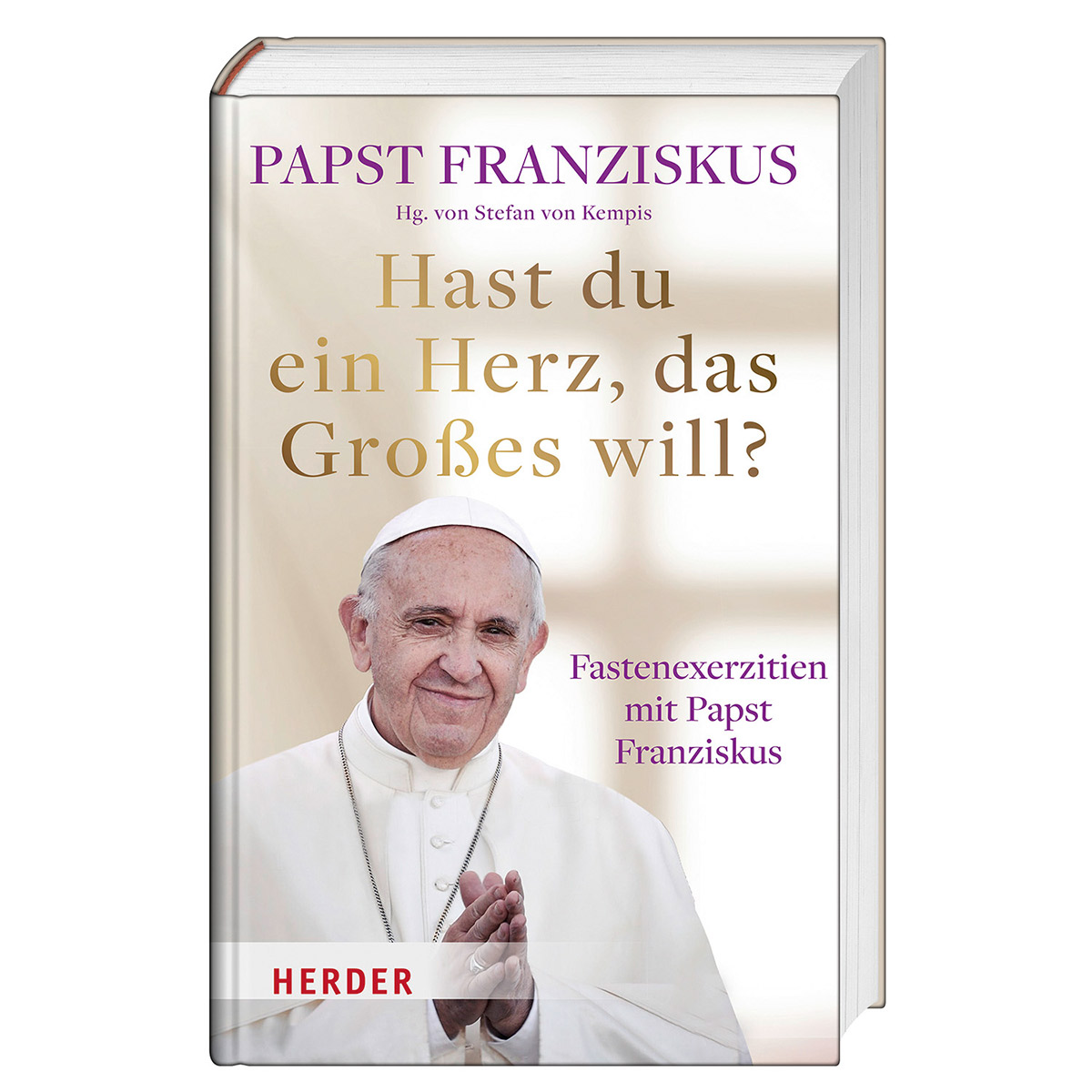 Hast du ein Herz, das Großes will? von Herder Verlag GmbH