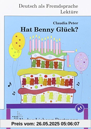 Hat Benny Glück?: A1 Roman mit Übungen - für Jugendliche und Erwachsene, Deutsch lesen und lernen Hat Benny Glück?: A1 Roman mit Übungen - für Jugendliche und Erwachsene, Deutsch lesen und lernen