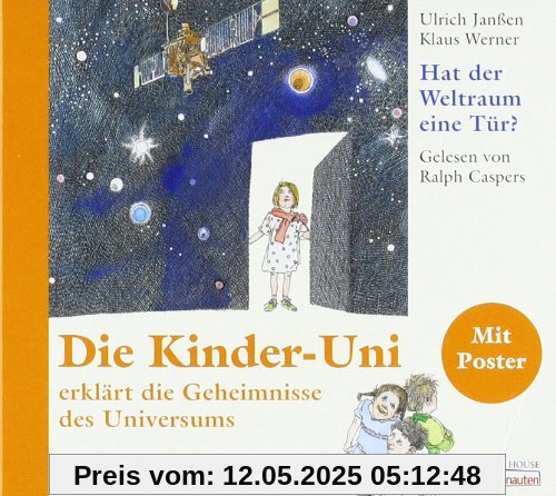 Hat der Weltraum eine Tür?: Die Kinder-Uni erklärt die Geheimnisse des Universums