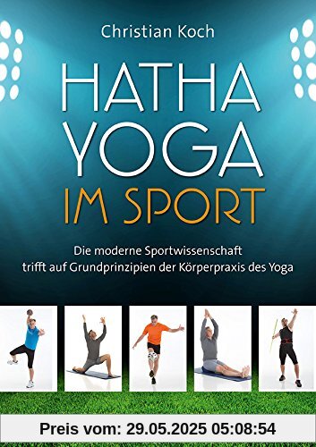Hatha-Yoga im Sport: Die moderne Sportwissenschaft trifft auf Grundprinzipien der Körperpraxis des Yoga