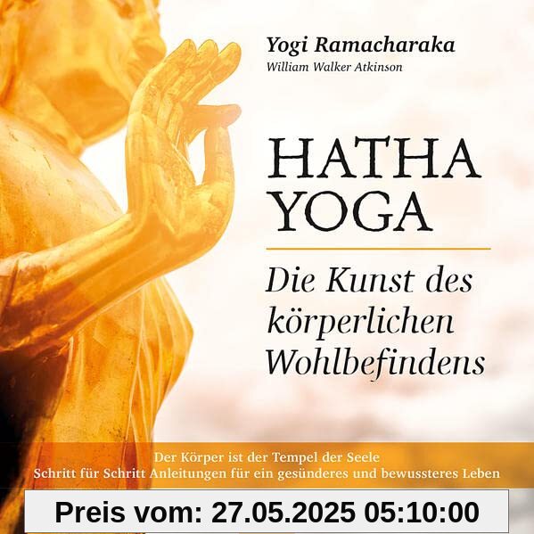 Hatha Yoga: Die Kunst der körperlichen Wohlbefindens Hatha Yoga: Die Kunst der körperlichen Wohlbefindens