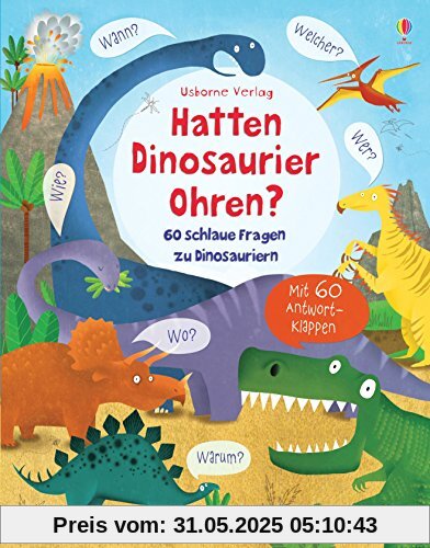 Hatten Dinosaurier Ohren?: 60 schlaue Fragen zu Dinosauriern Hatten Dinosaurier Ohren?: 60 schlaue Fragen zu Dinosauriern