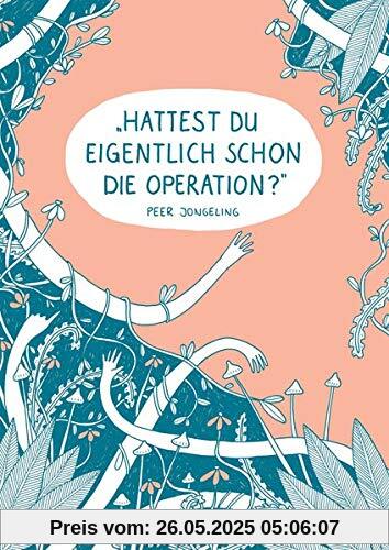 Hattest du eigentlich schon die Operation?