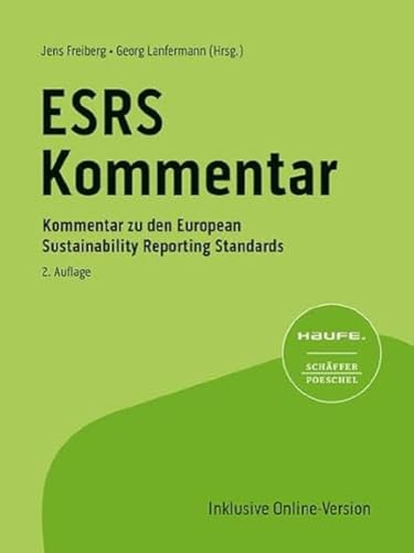 Haufe ESRS-Kommentar bereits in 2. Auflage: Kommentar zu den European Sustainability Reporting Standards; herausgegeben von Dr. Jens Freiberg und Georg Lanfermann Haufe ESRS-Kommentar bereits in 2. Auflage: Kommentar zu den European Sustainability Reporting Standards; herausgegeben von Dr. Jens Freiberg und Georg Lanfermann