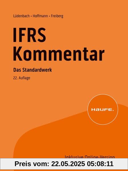 Haufe IFRS-Kommentar 22. Auflage: Das Standardwerk bereits in der 22. Auflage – neu inkl. Erstkommentierung des IFRS S1 und IFRS S2 (Haufe Fachbuch)