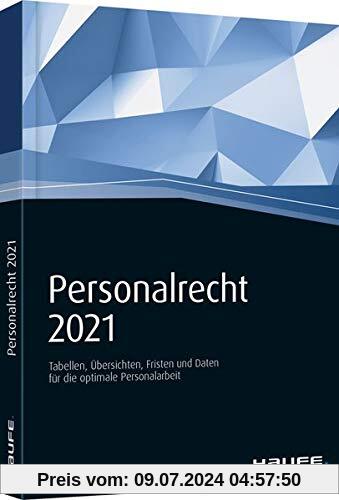 Haufe Personalrecht 2021: Arbeitsrecht, Lohnsteuer und Sozialversicherung kompakt.