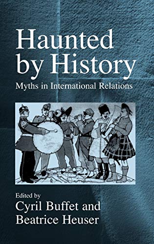 Haunted by History: Myths in International Relations Haunted by History: Myths in International Relations von Berghahn Books