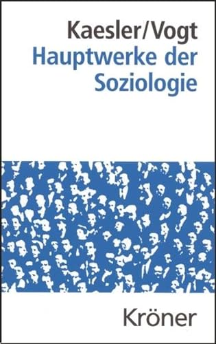Hauptwerke der Soziologie (Kröners Taschenausgaben (KTA)) von Kröner