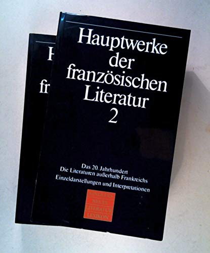 Hauptwerke der französischen Literatur, in 2 Bdn., Bd.1, Von den Anfängen bis zum Ende des 19. Jahrhunderts Hauptwerke der französischen Literatur, in 2 Bdn., Bd.1, Von den Anfängen bis zum Ende des 19. Jahrhunderts