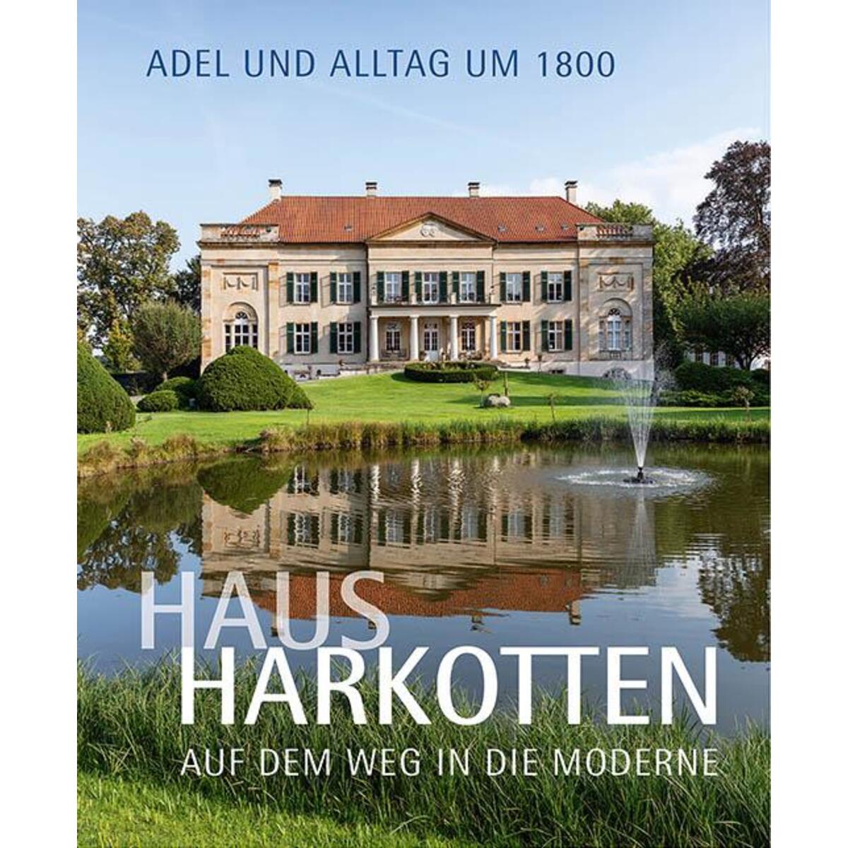 Haus Harkotten auf dem Weg in die Moderne Haus Harkotten auf dem Weg in die Moderne von Imhof Verlag
