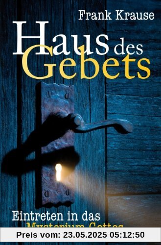 Haus des Gebets: Eintreten in das Mysterium Gottes Haus des Gebets: Eintreten in das Mysterium Gottes