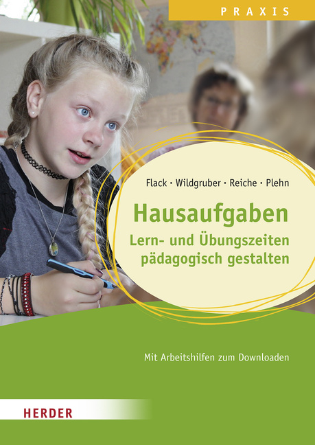 Hausaufgaben, Lern- und Übungszeiten pädagogisch gestalten von Herder