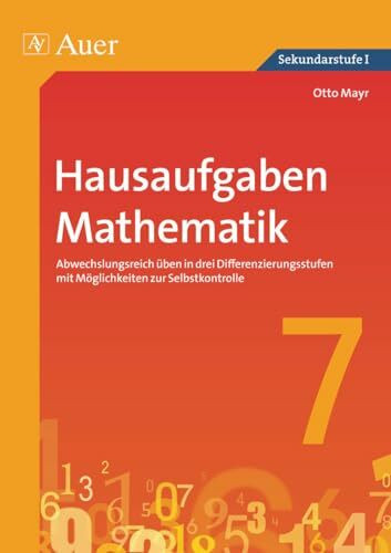Hausaufgaben Mathematik Klasse 7: Abwechslungsreich üben in drei Differenzierungs stufen mit M...