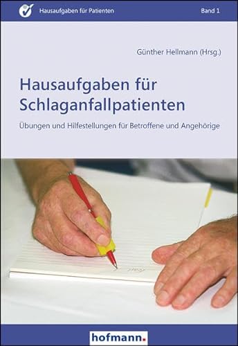 Hausaufgaben für Schlaganfallpatienten: Übungen und Hilfestellungen für Betroffene und Angehörige (Hausaufgaben für Patienten) von Hofmann-Verlag GmbH & Co. KG
