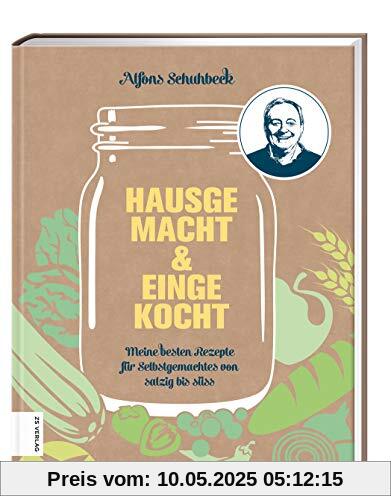 Hausgemacht & eingekocht: Meine besten Rezepte für Selbstgemachtes von salzig bis süß