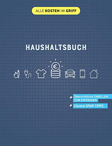 Haushaltsbuch: Übersichtliche Tabellen zum Eintragen | Clevere Spar-Tipps (Alle Kosten im Griff) von Naumann & Göbel Verlagsgesellschaft mbH