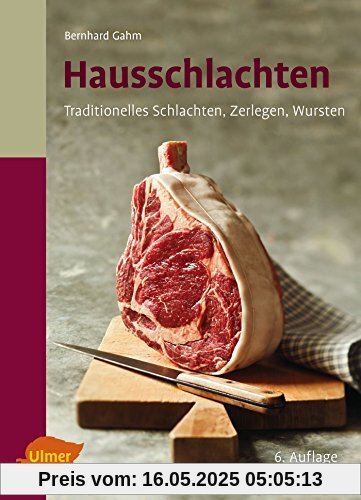 Hausschlachten: Traditionelles Schlachten, Zerlegen, Wursten