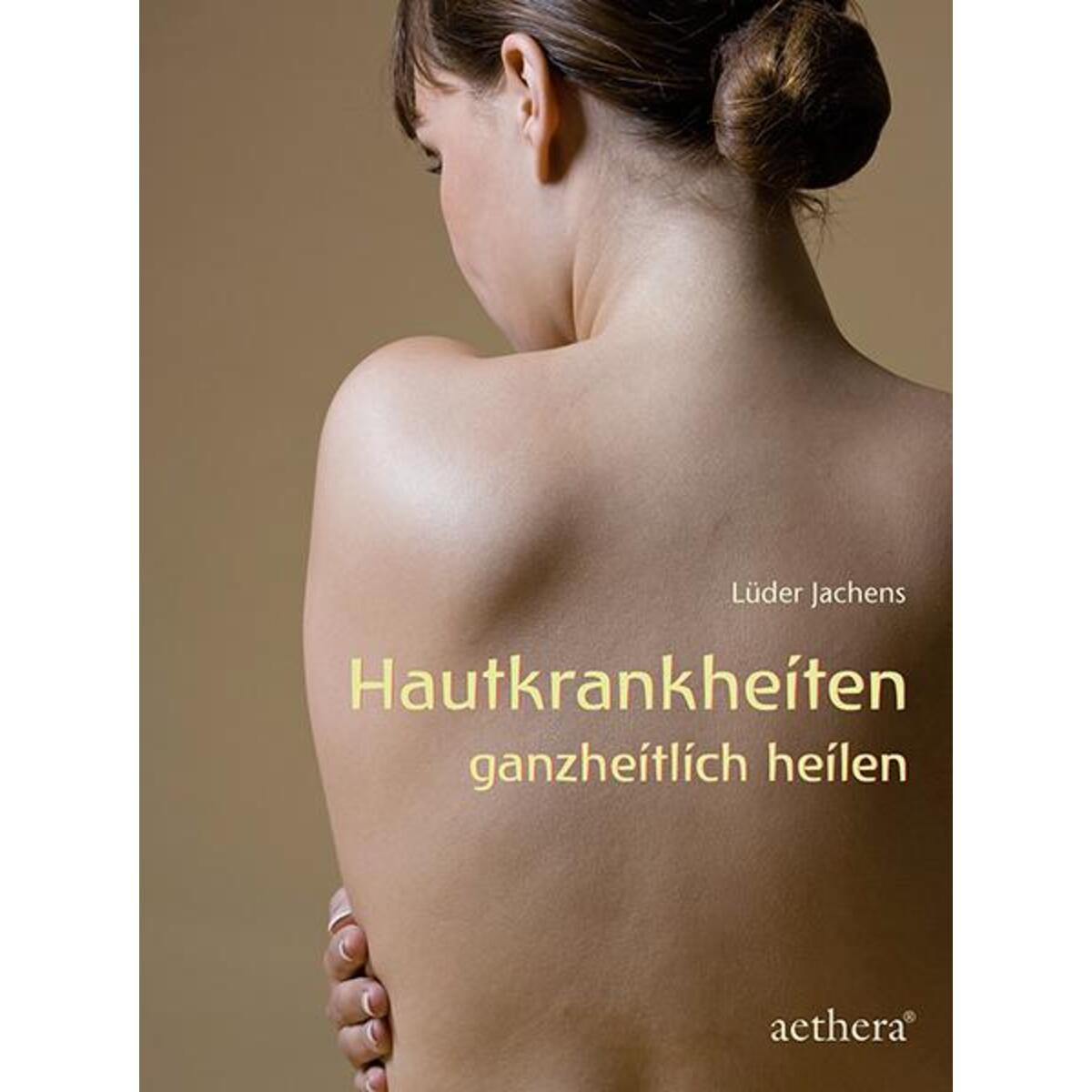 Hautkrankheiten ganzheitlich heilen von Urachhaus/Geistesleben