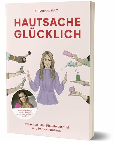 Hautsache glücklich: Zwischen Pille, Pickelwaschgel und Perfektionismus Hautsache glücklich: Zwischen Pille, Pickelwaschgel und Perfektionismus