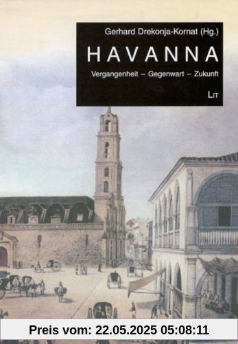Havanna: Vergangenheit - Gegenwart - Zukunft