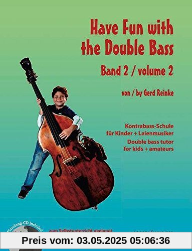Have Fun with the Double Bass: Kontrabass-Schule für Kinder + Laienmusiker. Vol. 2. Kontrabass. Ausgabe mit CD. Have Fun with the Double Bass: Kontrabass-Schule für Kinder + Laienmusiker. Vol. 2. Kontrabass. Ausgabe mit CD.