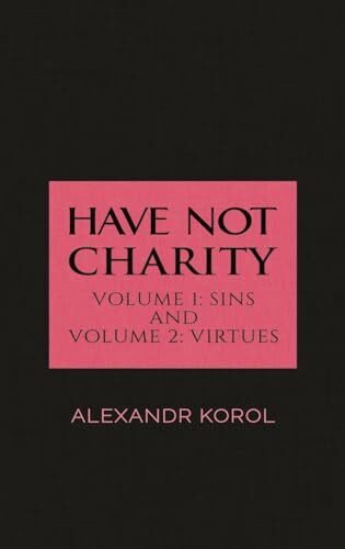 Have Not Charity - Volume 1: Sins and Volume 2: Virtues Have Not Charity - Volume 1: Sins and Volume 2: Virtues