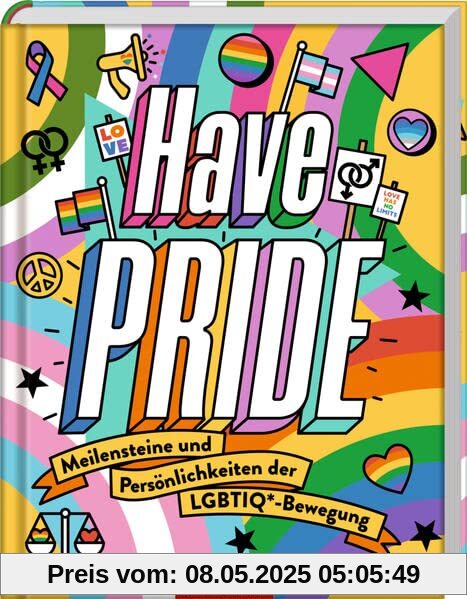 Have Pride!: Meilensteine und Persönlichkeiten der LGBTIQ*-Bewegung