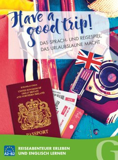 Have a good trip! Das Sprach- und Reisespiel, das Urlaubslaune macht von Grubbe Media / Hueber