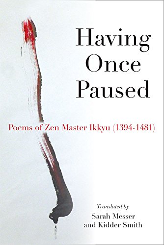 Having Once Paused: Poems of Zen Master Ikkyu 1394-1481: Poems of Zen Master Ikkyau (1394-1481)