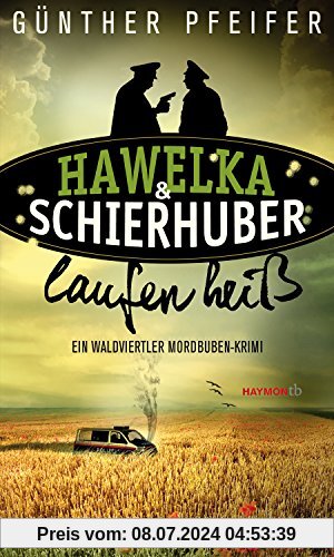 Hawelka & Schierhuber laufen heiß: Ein Waldviertler Mordbuben-Krimi