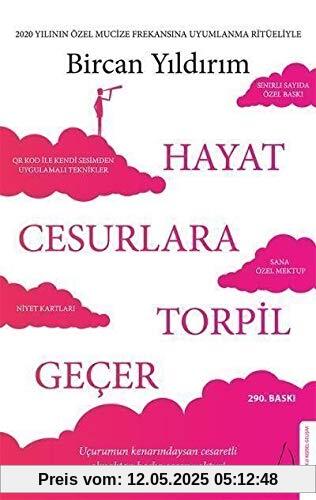 Hayat Cesurlara Torpil Gecer - Özel Baski: 2020 Yilinin Özel Mucize Frekansina Uyumlanma Ritüeliyle: 2020 Yılının Özel Mucize Frekansına Uyumlanma ... Cesaretli Olmaktan Başka Çaren Yoktur