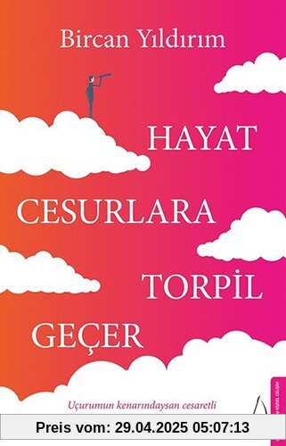 Hayat Cesurlara Torpil Gecer: Icurumun kenarindaysan cesaretlu olmaktan baska caren yoktur.: Uçurumun kenarındaysan cesaretli olmaktan başka çaren yoktur!