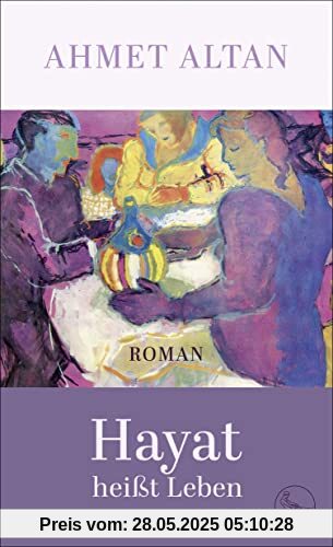 Hayat heißt Leben: Roman