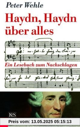 Haydn, Haydn über alles: Ein Lesebuch zum Nachschlagen