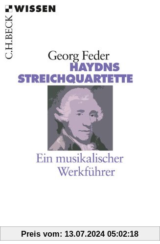Haydns Streichquartette: Ein musikalischer Werkführer