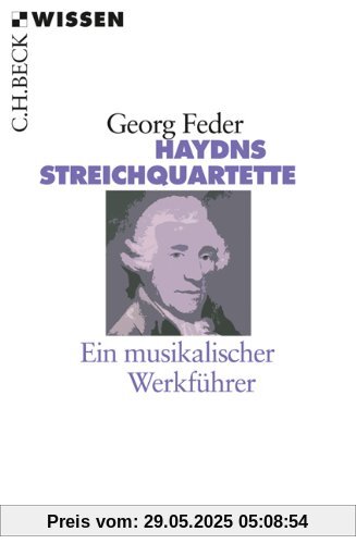 Haydns Streichquartette: Ein musikalischer Werkführer