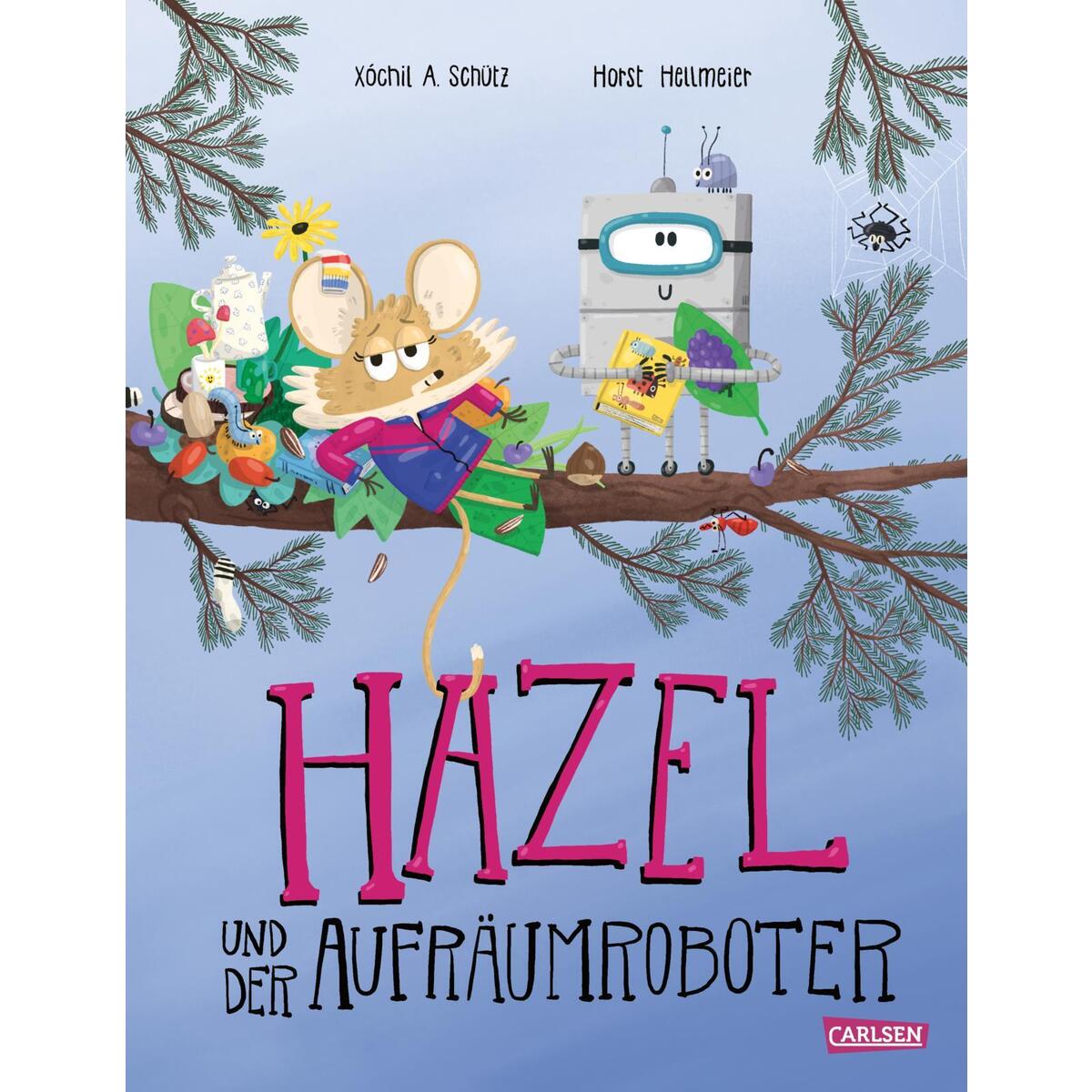 Hazel und der Aufräumroboter Hazel und der Aufräumroboter von Carlsen Verlag GmbH