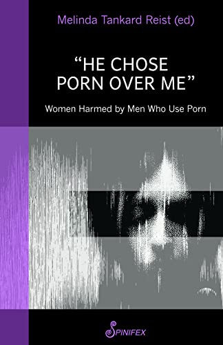 He Chose Porn Over Me: Women Harmed by Men Who Use Porn von Spinifex Press