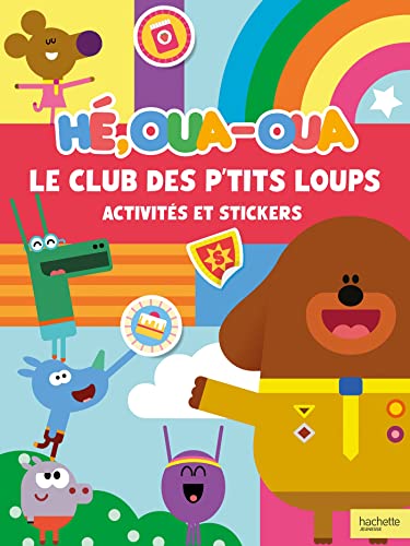 Hé Oua-Oua - Le Club des P'tits Loups - Activités et stickers von HACHETTE JEUN.