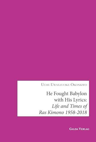 He fought Babylon with his lyrics: Life and times of Ras Kimono 1958-2018: DE He fought Babylon with his lyrics: Life and times of Ras Kimono 1958-2018: DE von Galda Verlag