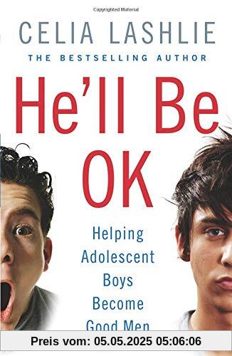 He'll Be OK: Helping Adolescent Boys Become Good Men
